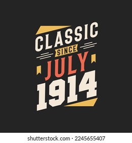 Classic Since July 1914. Born in July 1914 Retro Vintage Birthday