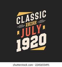 Classic Since July 1920. Born in July 1920 Retro Vintage Birthday