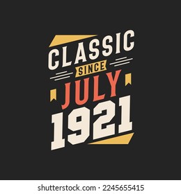 Classic Since July 1921. Born in July 1921 Retro Vintage Birthday