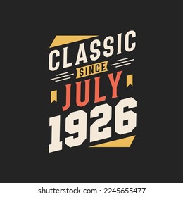 Classic Since July 1926. Born in July 1926 Retro Vintage Birthday