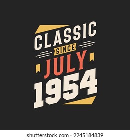 Classic Since July 1954. Born in July 1954 Retro Vintage Birthday