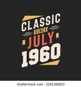 Classic Since July 1960. Born in July 1960 Retro Vintage Birthday