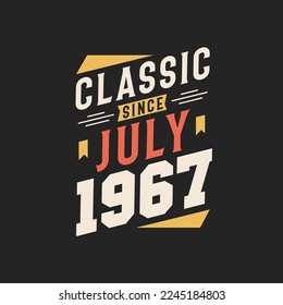 Classic Since July 1967. Born in July 1967 Retro Vintage Birthday