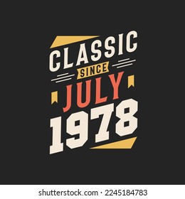 Klassisch seit Juli 1978. Geboren im Juli 1978 Retro Vintage Geburtstag