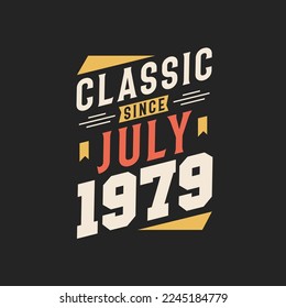 Classic Since July 1979. Born in July 1979 Retro Vintage Birthday