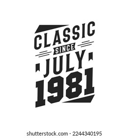 Clásico desde julio de 1981. Nacido en julio de 1981 Cumpleaños Retro Vintage