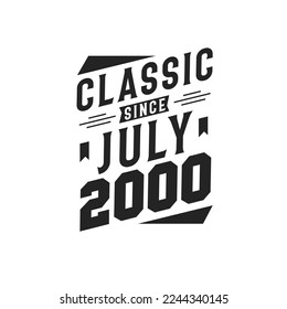 Classic Since July 2000. Born in July 2000 Retro Vintage Birthday