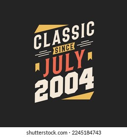 Classic Since July 2004. Born in July 2004 Retro Vintage Birthday