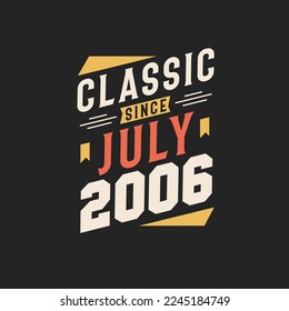 Classic Since July 2006. Born in July 2006 Retro Vintage Birthday