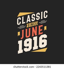 Classic Since June 1916. Born in June 1916 Retro Vintage Birthday