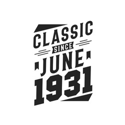 Classic Since June 1931. Born In June 1931 Retro Vintage Birthday