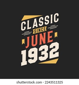 Classic Since June 1932. Born in June 1932 Retro Vintage Birthday
