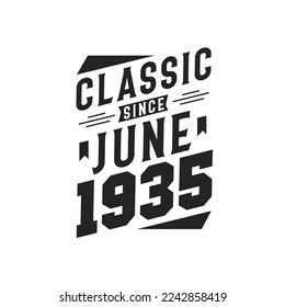 Classic Since June 1935. Born in June 1935 Retro Vintage Birthday