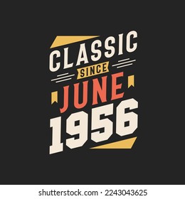 Classic Since June 1956. Born in June 1956 Retro Vintage Birthday
