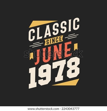 Classic Since June 1978. Born in June 1978 Retro Vintage Birthday