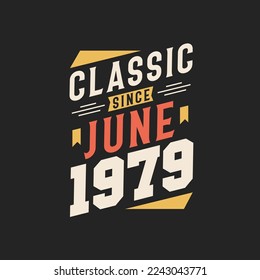 Classic Since June 1979. Born in June 1979 Retro Vintage Birthday