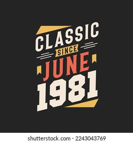 Classic Since June 1981. Born in June 1981 Retro Vintage Birthday