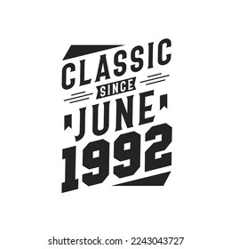 Classic Since June 1992. Born in June 1992 Retro Vintage Birthday