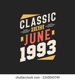 Classic Since June 1993. Born in June 1993 Retro Vintage Birthday