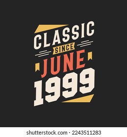 Classic Since June 1999. Born in June 1999 Retro Vintage Birthday