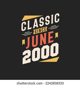 Classic Since June 2000. Born in June 2000 Retro Vintage Birthday