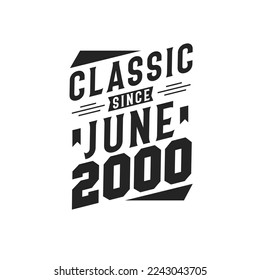 Classic Since June 2000. Born in June 2000 Retro Vintage Birthday