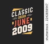 Classic Since June 2009. Born in June 2009 Retro Vintage Birthday