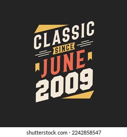 Classic Since June 2009. Born in June 2009 Retro Vintage Birthday