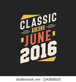 Clásico desde junio de 2016. Nacido en junio de 2016 Cumpleaños Retro Vintage