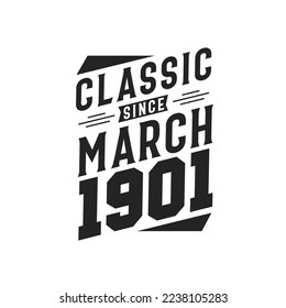 Classic Since March 1901. Born in March 1901 Retro Vintage Birthday