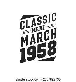 Classic Since March 1958. Born in March 1958 Retro Vintage Birthday