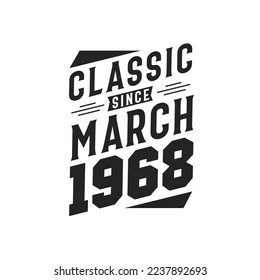 Classic Since March 1968. Born in March 1968 Retro Vintage Birthday