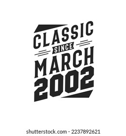 Clásico desde marzo de 2002. Nacido en marzo de 2002 Cumpleaños Retro Vintage