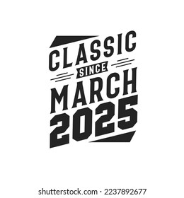 Clásico desde marzo de 2025. Nacido en marzo de 2025 Cumpleaños Retro Vintage