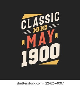 Classic Since May 1900. Born in May 1900 Retro Vintage Birthday