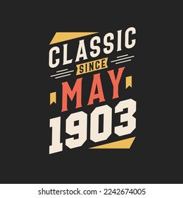 Classic Since May 1903. Born in May 1903 Retro Vintage Birthday