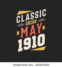 Classic Since May 1910. Born in May 1910 Retro Vintage Birthday