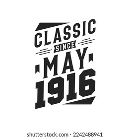 Classic Since May 1916. Born in May 1916 Retro Vintage Birthday