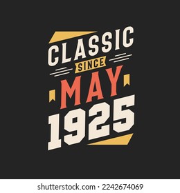 Classic Since May 1925. Born in May 1925 Retro Vintage Birthday