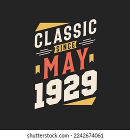 Classic Since May 1929. Born in May 1929 Retro Vintage Birthday