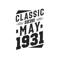 Classic Since May 1931. Born In May 1931 Retro Vintage Birthday