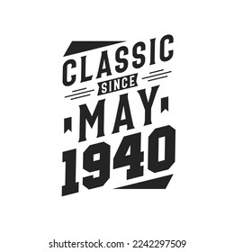 Classic Since May 1940. Born in May 1940 Retro Vintage Birthday