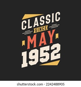Classic Since May 1952. Born in May 1952 Retro Vintage Birthday
