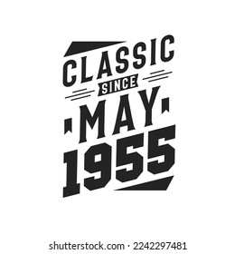 Classic Since May 1955. Born in May 1955 Retro Vintage Birthday