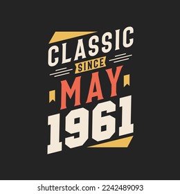 Classic Since May 1961. Born in May 1961 Retro Vintage Birthday