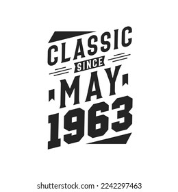 Classic Since May 1963. Born in May 1963 Retro Vintage Birthday
