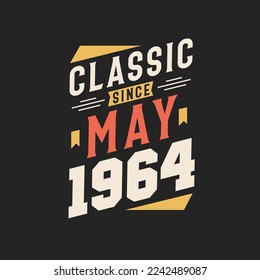 Classic Since May 1964. Born in May 1964 Retro Vintage Birthday