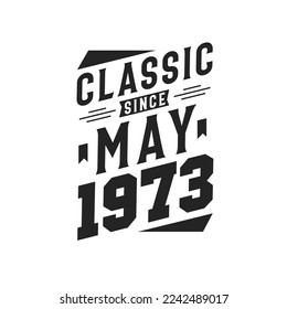 Klassisch seit Mai 1973. Geboren im Mai 1973 Retro Vintage Geburtstag