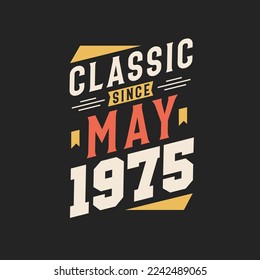 Classic Since May 1975. Born in May 1975 Retro Vintage Birthday