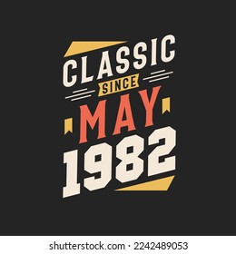 Classic Since May 1982. Born in May 1982 Retro Vintage Birthday